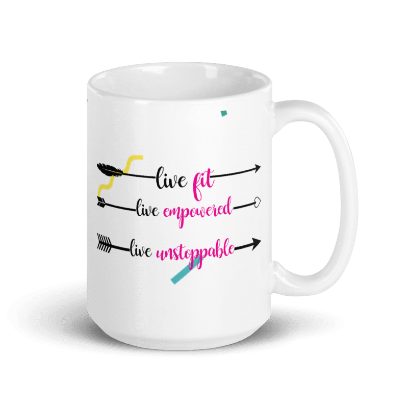 Live Fit. Live Empowered, Live Unstoppable Women's Empowerment Coffee Mug