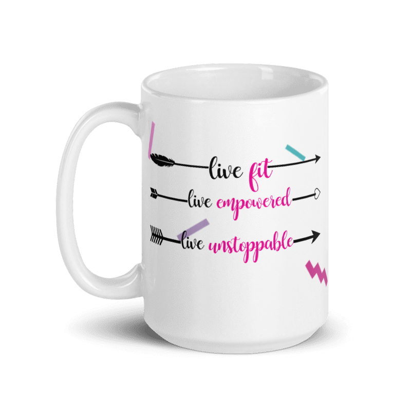 Live Fit. Live Empowered, Live Unstoppable Women's Empowerment Coffee Mug