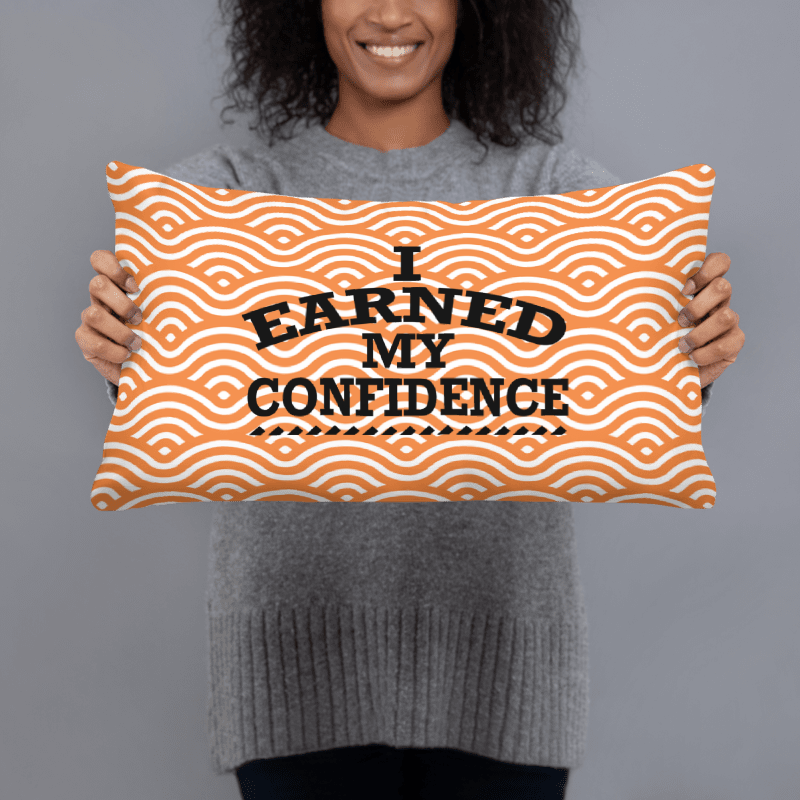 I Earned My Confidence Women's Empowerment Pillow
