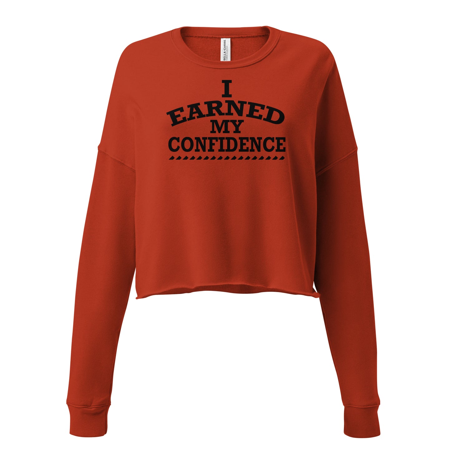 I Earned My Confidence Women's Empowerment Crop Sweatshirt